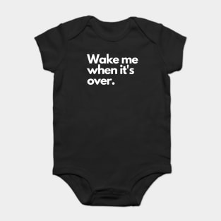 Wake me when it's over Baby Bodysuit